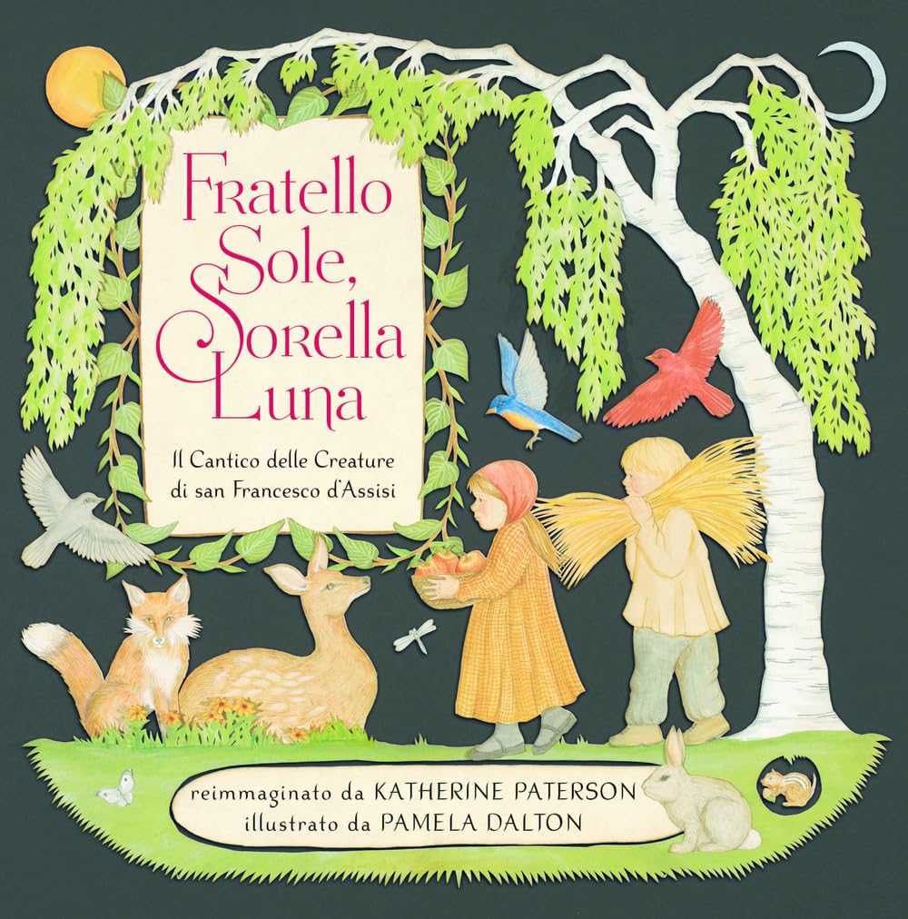Fratello sole, sorella luna. Il Cantico delle Creature di san Francesco d'Assisi