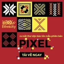 Ethnicity Ra Mắt Thư Viện Số Hoa Văn Thổ Cẩm Gốc Phiên Bản Pixel
