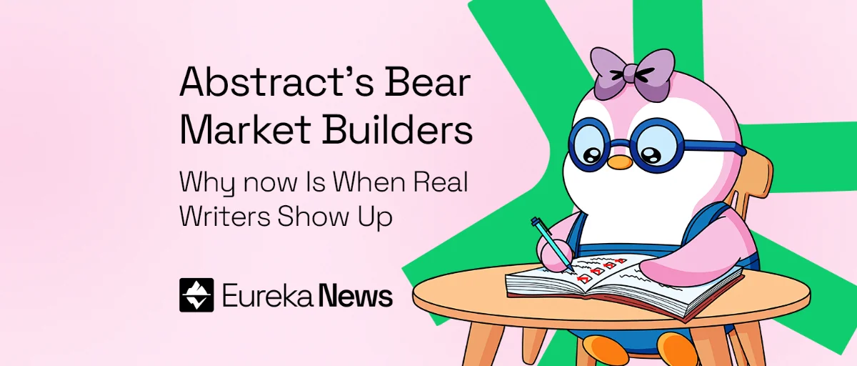 Abstract's Bear Market Builders: Why Now Is When Real Writers Show Up