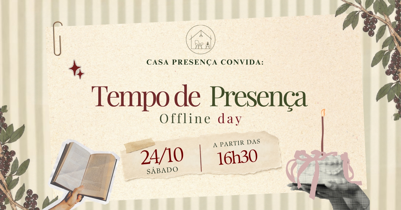 Aniversário Casa Presença + Tempo de presença (Offline day)
