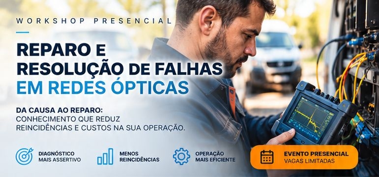 FiberSkills Conference | Reparo e Resolução de Falhas em Redes Ópticas