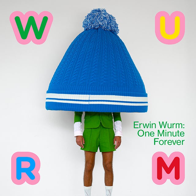 Erwin Wurm | One Minute Forever