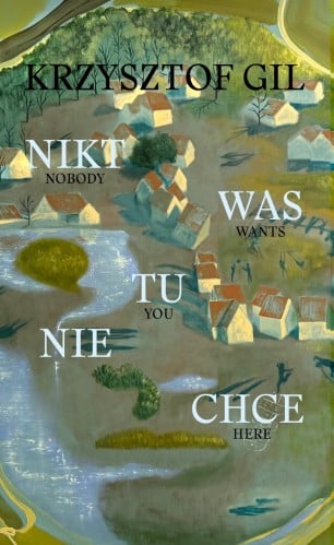 Krzysztof Gil. Nobody wants you here