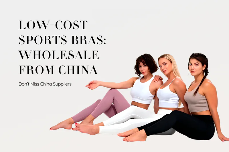 Looking for Lower-Cost Wholesale Sports Bras? China Is Hard to Ignore