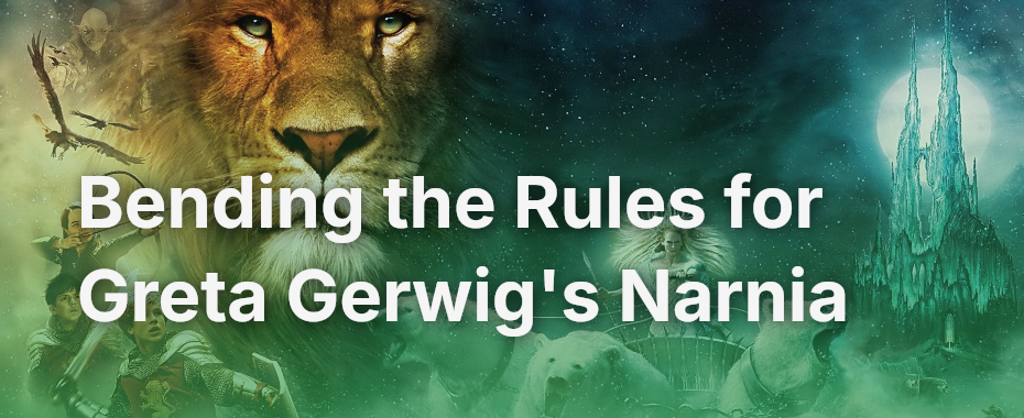 Bending the Rules for Greta Gerwig's Narnia
