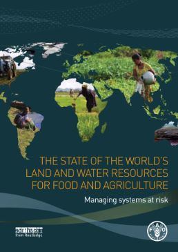 The state of the world's land and water resources for food and agriculture - managing systems at risk (SOLAW)