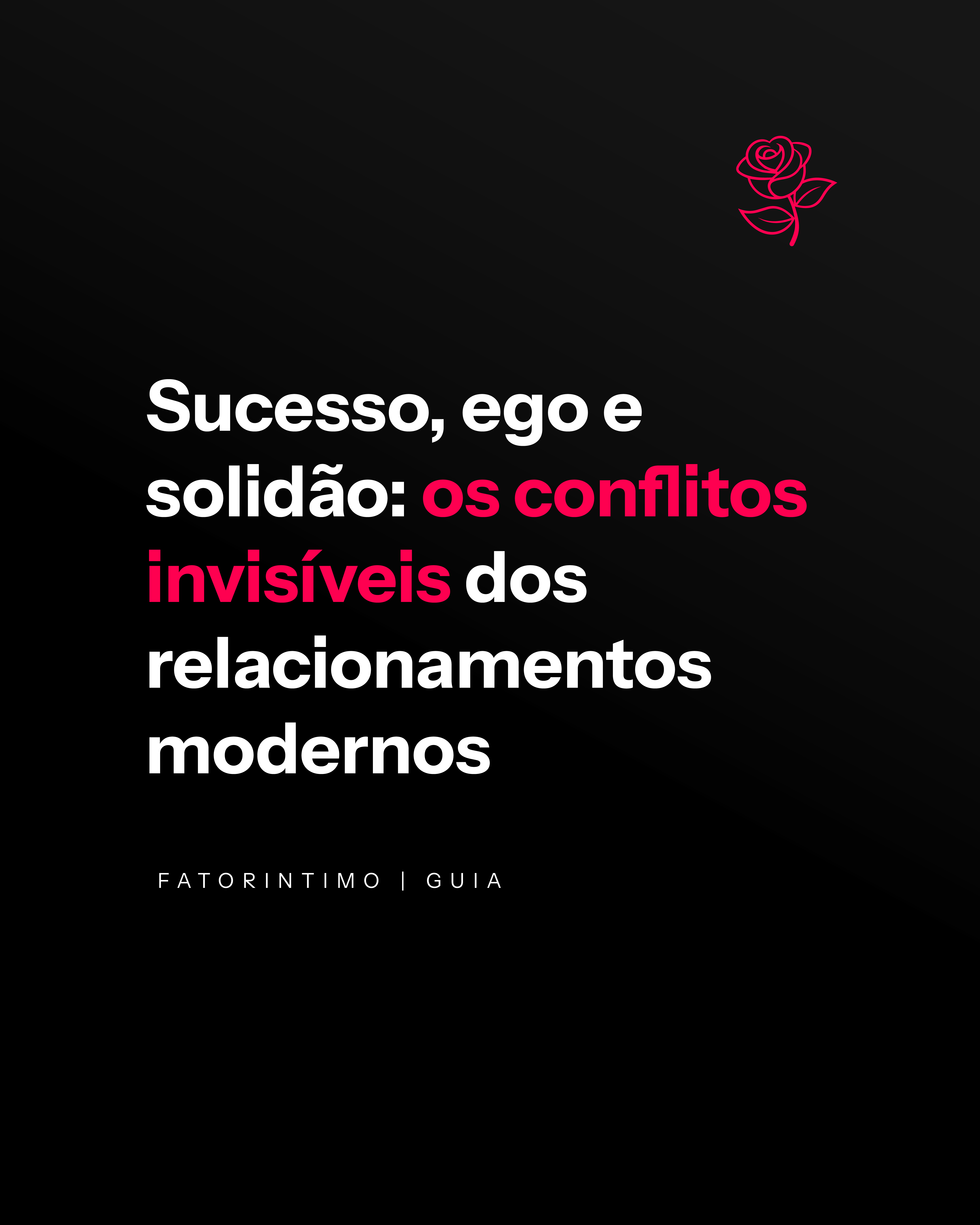 Sucesso, ego e solidão: os conflitos invisíveis dos relacionamentos modernos