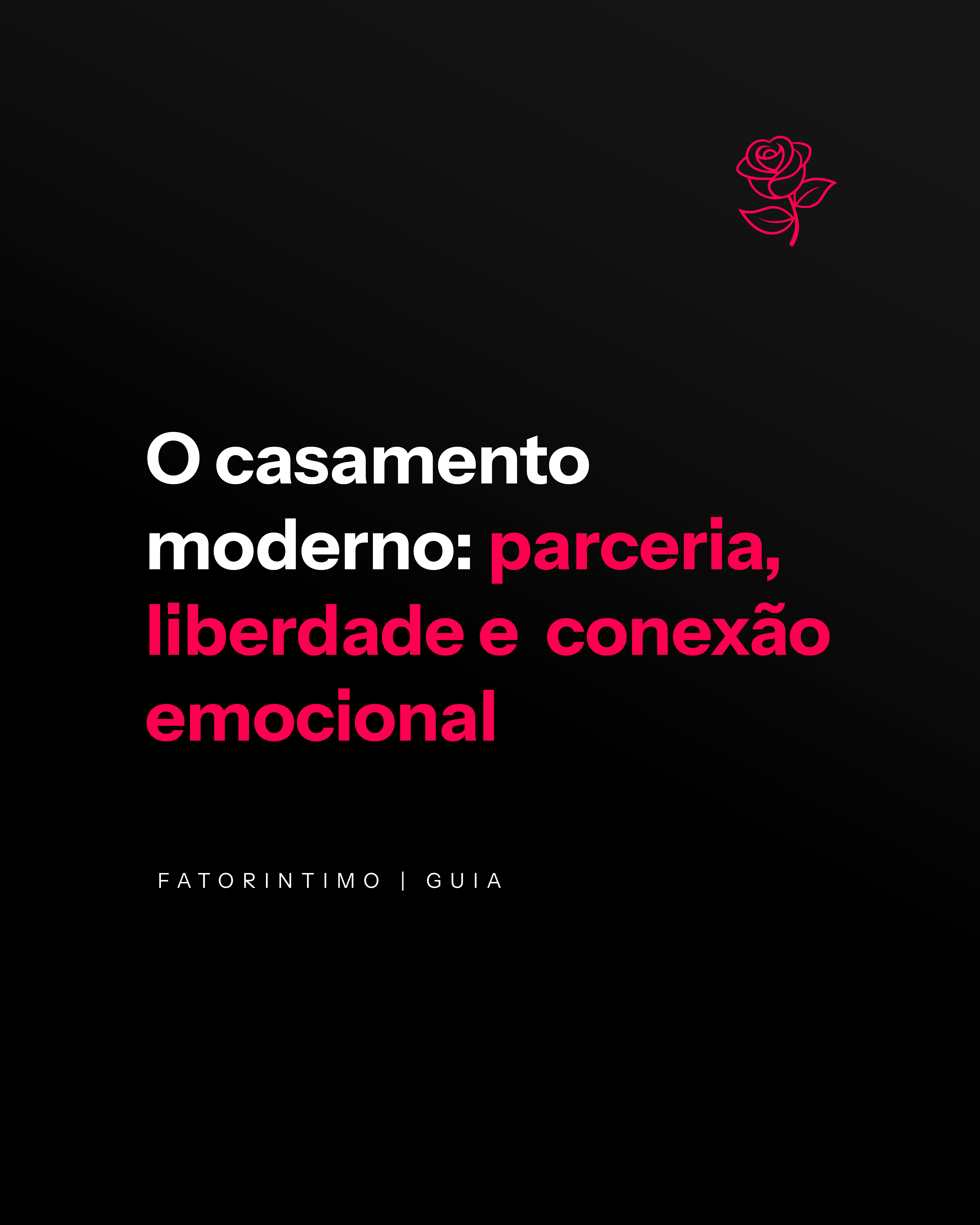 O casamento moderno: parceria, liberdade e conexão emocional