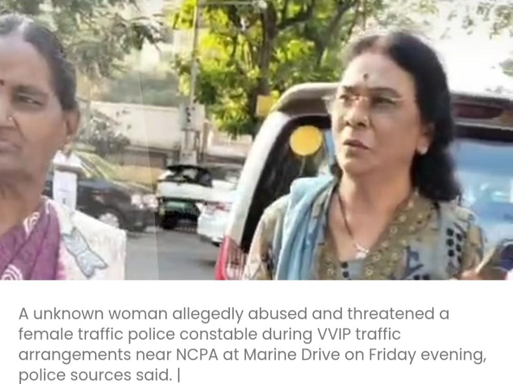 मरीन ड्राइव पर वीवीआईपी ड्यूटी के दौरान एक महिला यात्री ने कथित तौर पर महिला ट्रैफिक कांस्टेबल के साथ दुर्व्यवहार किया और उसे धमकी दी