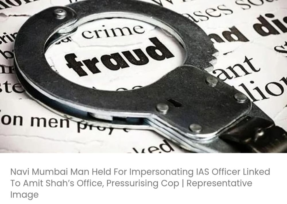 अमित शाह के कार्यालय से जुड़े आईएएस अधिकारी का रूप धारण करके पुलिस अधिकारी पर दबाव डालने के आरोप में नवी मुंबई के एक व्यक्ति को गिरफ्तार किया गया