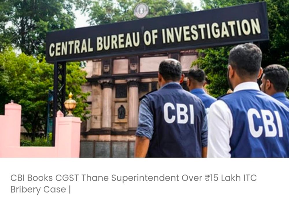 सीबीआई ने 15 लाख रुपये के आईटीसी रिश्वत मामले में सीजीएसटी ठाणे के अधीक्षक के खिलाफ मामला दर्ज किया