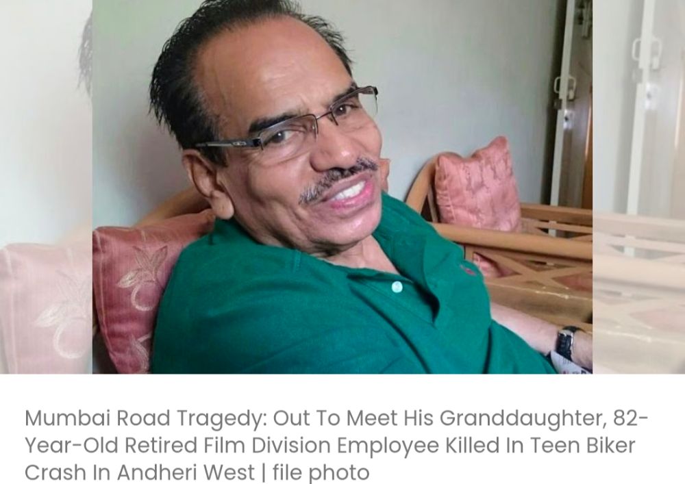 अपनी पोती से मिलने निकले 82 वर्षीय सेवानिवृत्त फिल्म विभाग के कर्मचारी की अंधेरी पश्चिम में एक किशोर बाइकर की टक्कर में मौत हो गई