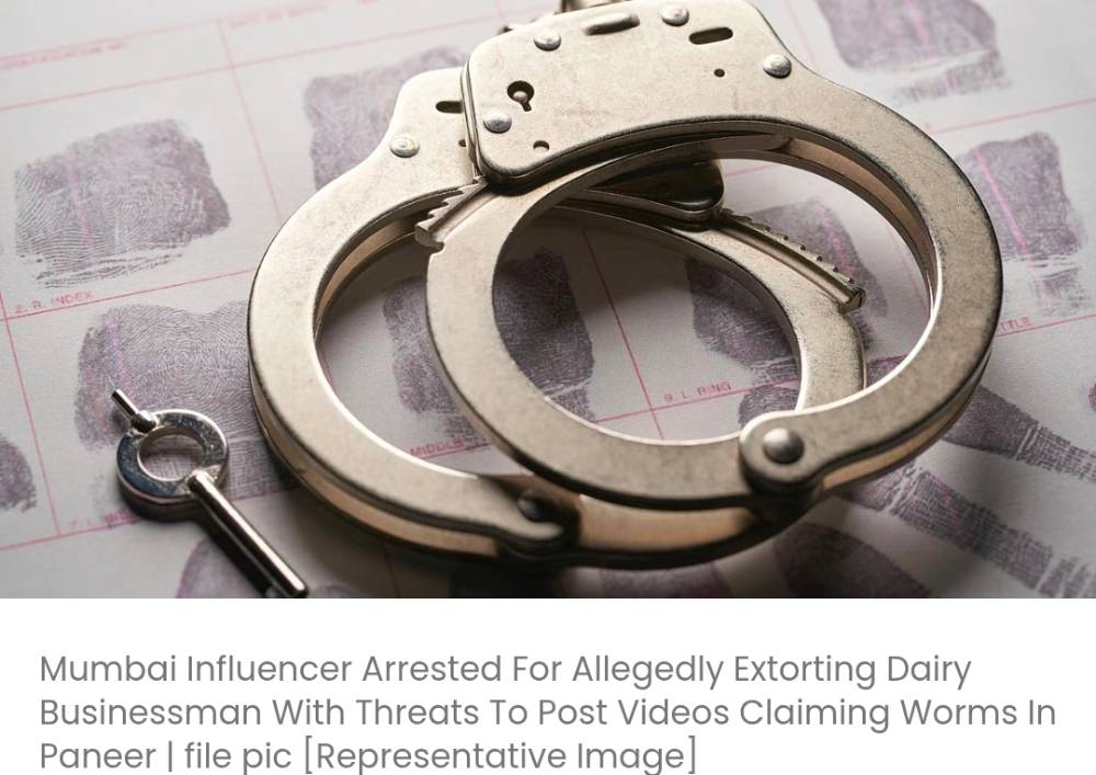 पनीर में कीड़े होने का दावा करने वाले वीडियो पोस्ट करने की धमकी देकर डेयरी व्यवसायी से कथित तौर पर जबरन वसूली करने के आरोप में मुंबई के एक इन्फ्लुएंसर को गिरफ्तार किया गया