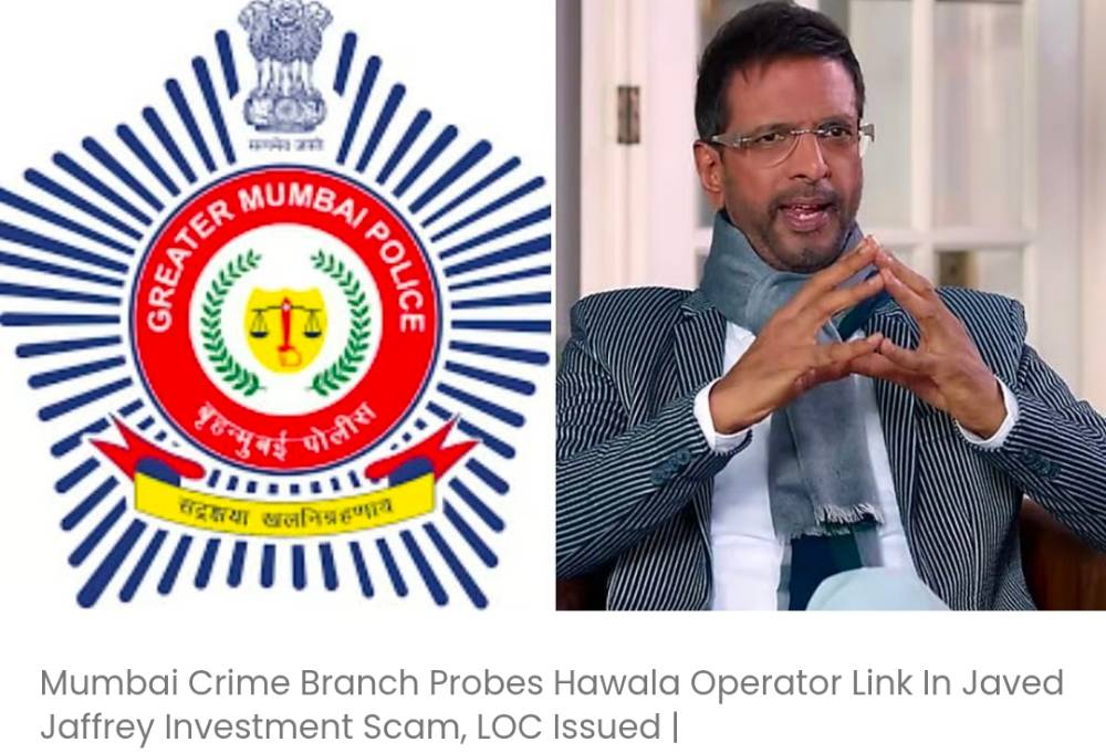 मुंबई क्राइम ब्रांच जावेद जाफ़री इन्वेस्टमेंट स्कैम में हवाला ऑपरेटर के कनेक्शन की जांच कर रही है, LOC जारी की गई