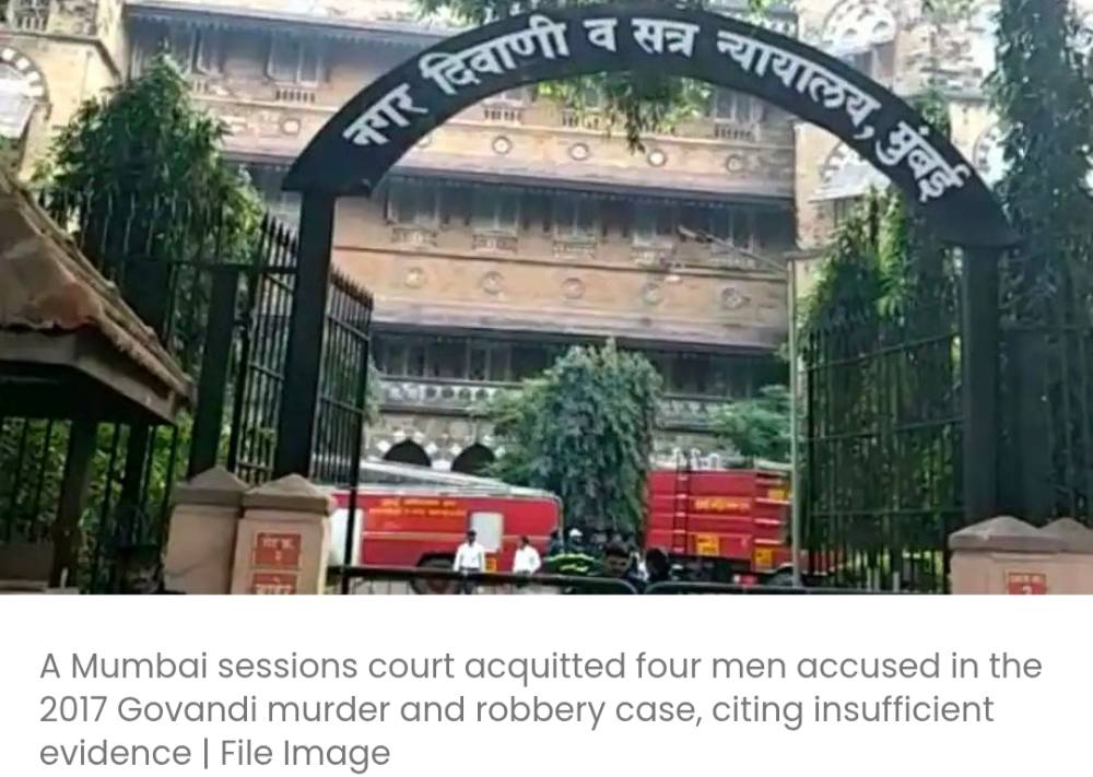 मुंबई सेशंस कोर्ट ने सबूतों की कमी के कारण 2017 के गोवंडी मर्डर और लूटपाट मामले में 4 लोगों को बरी कर दिया