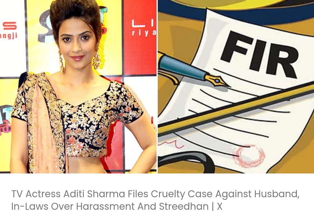टीवी एक्ट्रेस अदिति शर्मा ने उत्पीड़न और स्त्रीधन को लेकर अपने पति और ससुराल वालों के खिलाफ क्रूरता का मामला दर्ज कराया