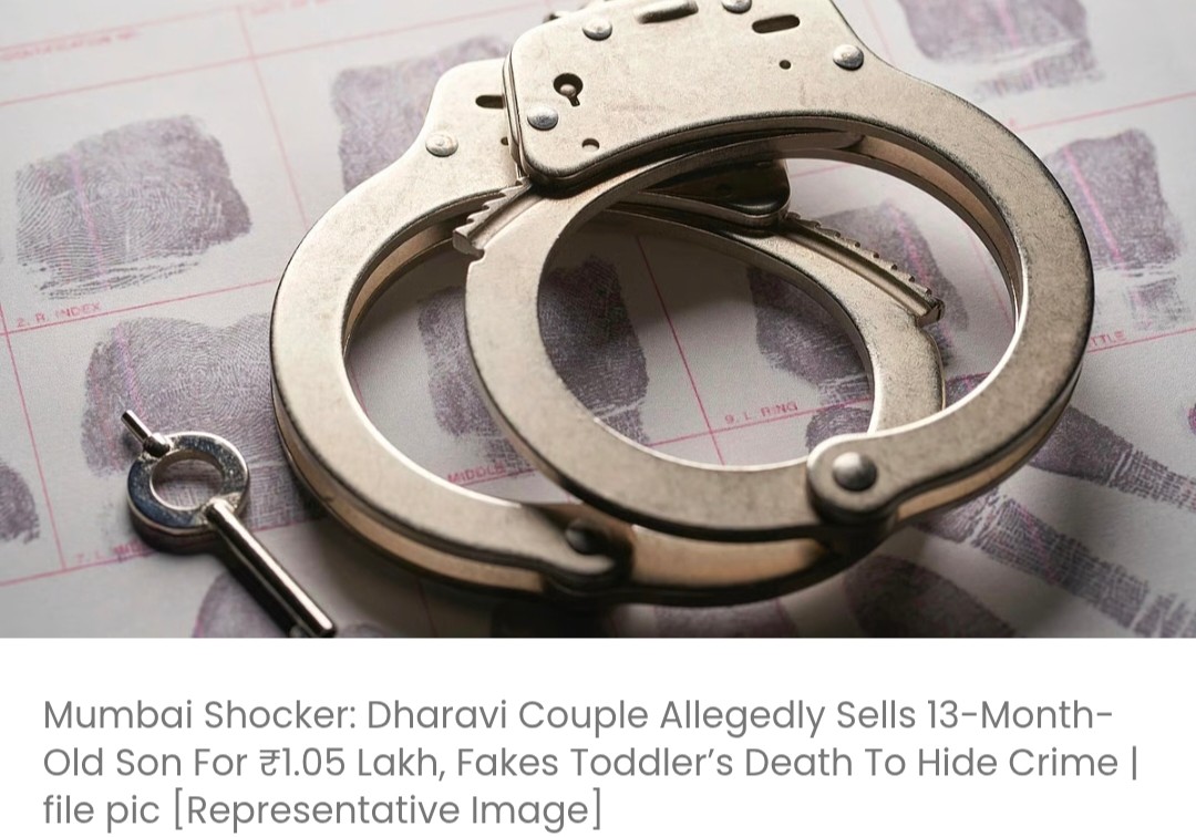 धारावी के एक जोड़े ने कथित तौर पर अपने 13 महीने के बेटे को ₹1.05 लाख में बेच दिया और अपराध छिपाने के लिए बच्चे की मौत का नाटक किया