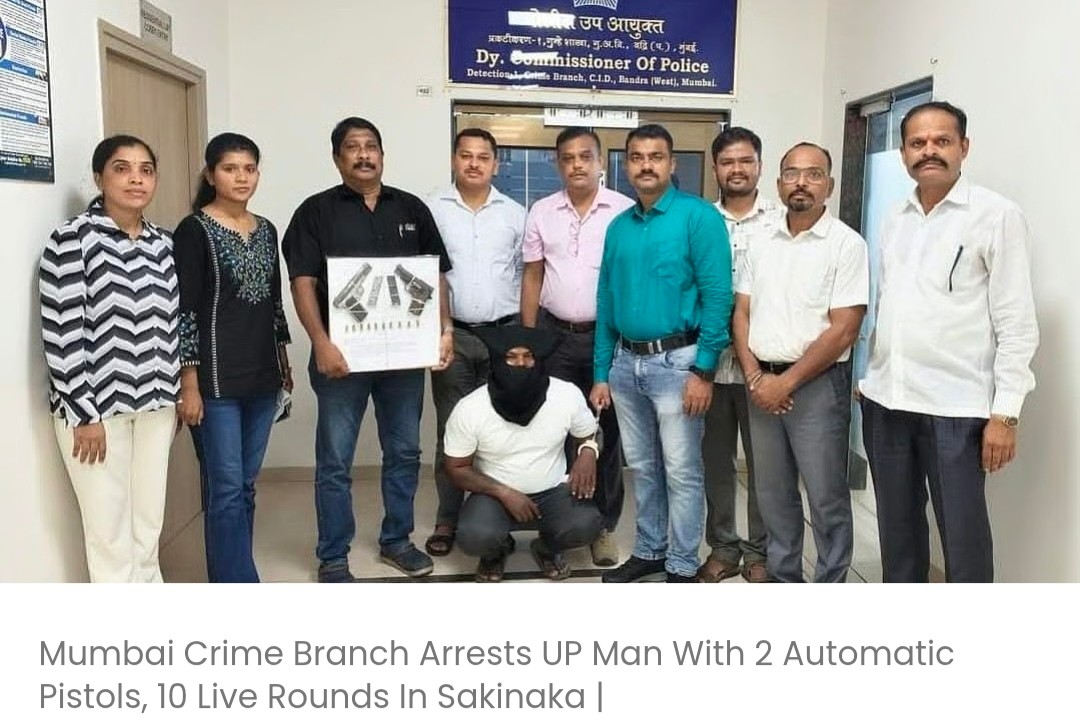 मुंबई क्राइम ब्रांच ने साकीनाका में UP के एक व्यक्ति को 2 ऑटोमैटिक पिस्तौल और 10 ज़िंदा कारतूस के साथ गिरफ़्तार किया