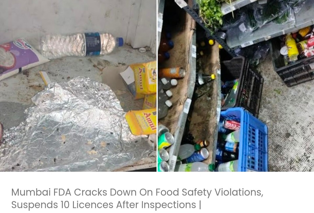 मुंबई FDA ने फ़ूड सेफ़्टी नियमों के उल्लंघन पर सख़्त कार्रवाई की है और जांच के बाद 10 लाइसेंस सस्पेंड कर दिए हैं