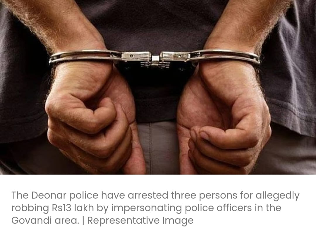 गोवंडी इलाके में पुलिसकर्मी बनकर 13 लाख रुपये की लूट के आरोप में देवनार पुलिस ने तीन आरोपियों को गिरफ्तार किया…