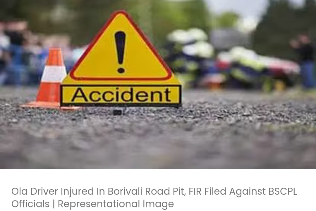 बोरीवली रोड के गड्ढे में ओला चालक घायल, बीएससीपीएल अधिकारियों के खिलाफ एफआईआर दर्ज