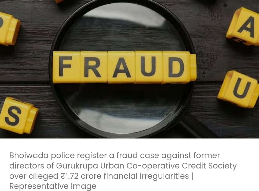 भोईवाड़ा पुलिस ने गुरुकृपा अर्बन को-ऑप क्रेडिट सोसाइटी के पूर्व निदेशकों पर 1.72 करोड़ रुपये के धोखाधड़ी मामले में मामला दर्ज किया
