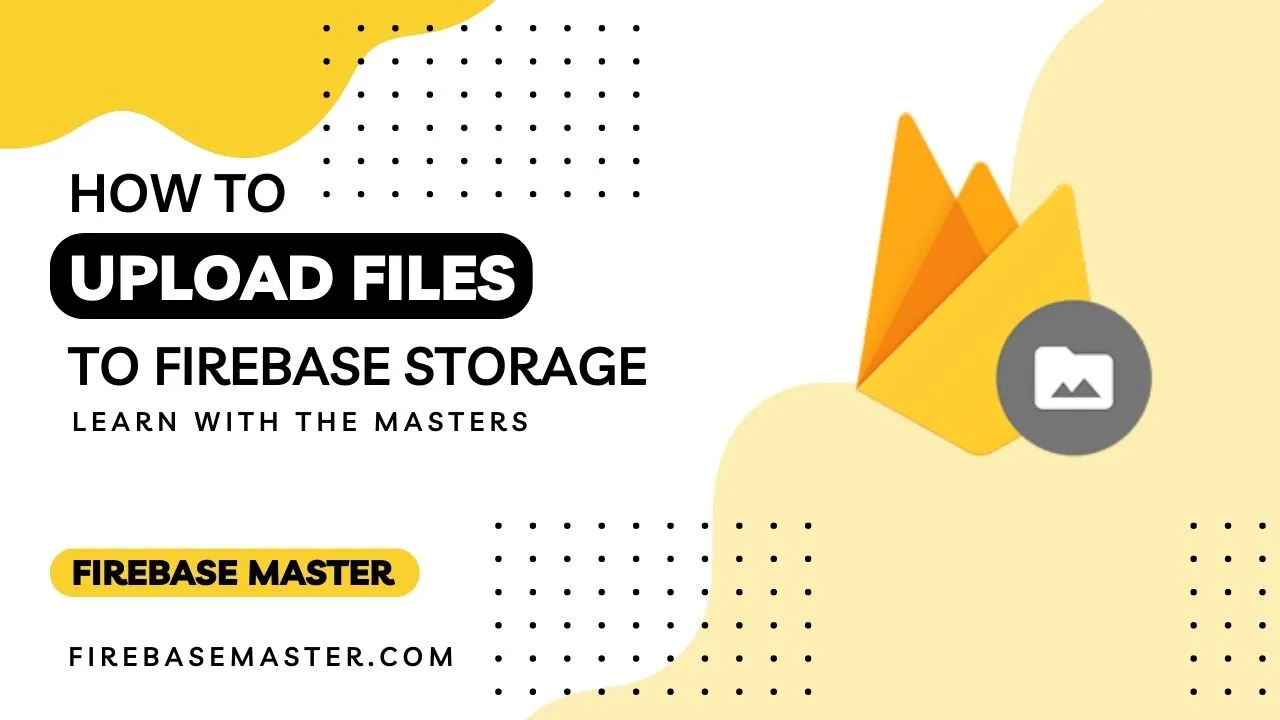 How to Upload File to Firebase Storage ?