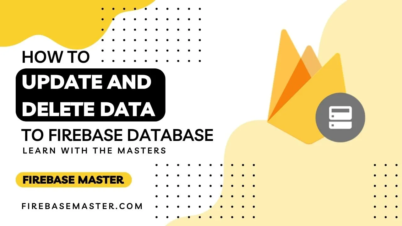 How to Update and Delete data to Realtime Database ?