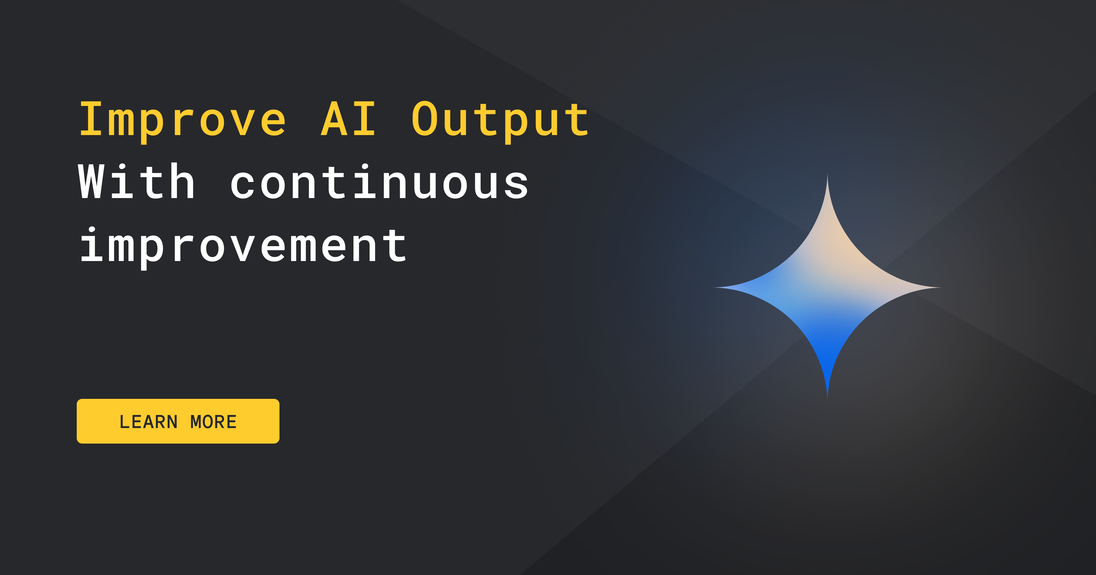 Learn how to improve your AI outputs to a more reliable output through continuous improvement.