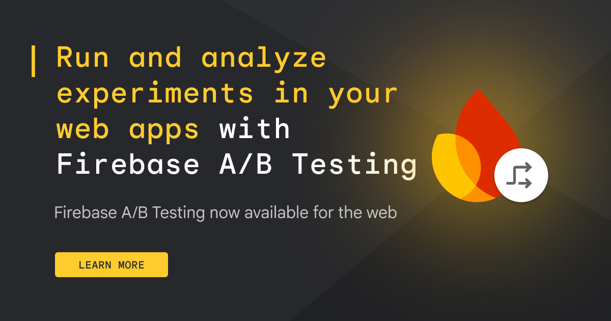 Firebase A/B Testing is now available for the web