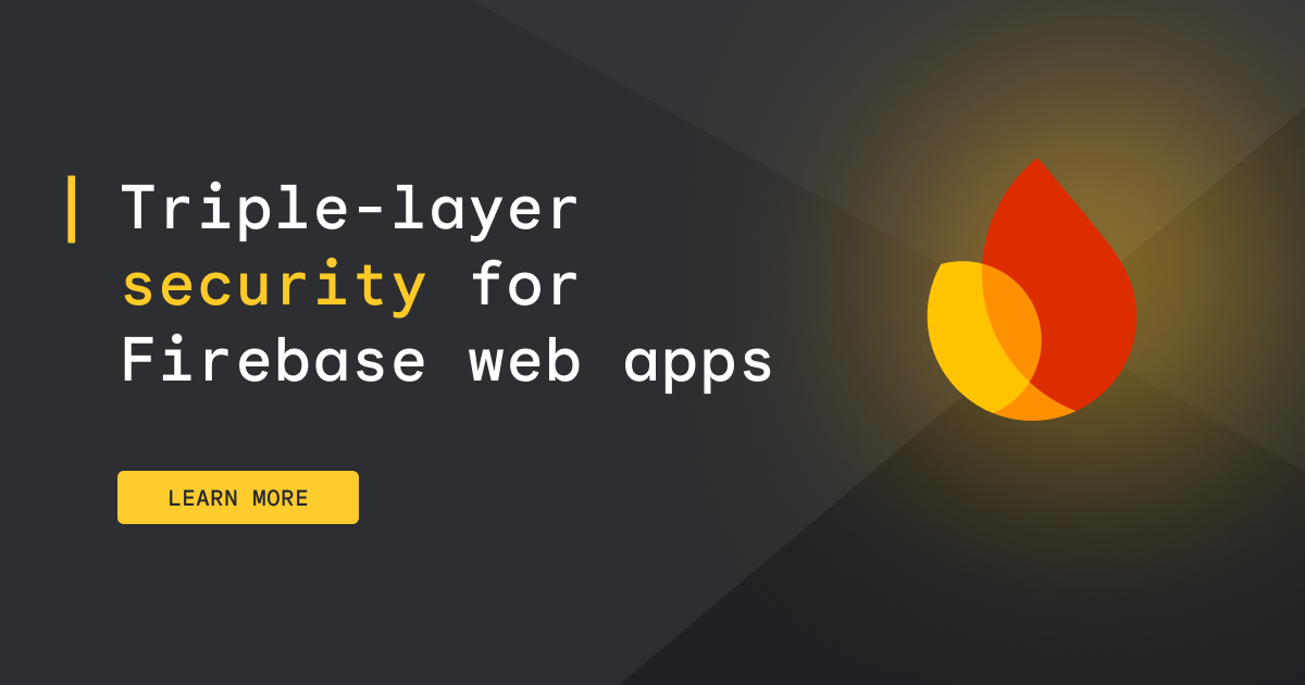 Triple-layer security for Firebase web apps