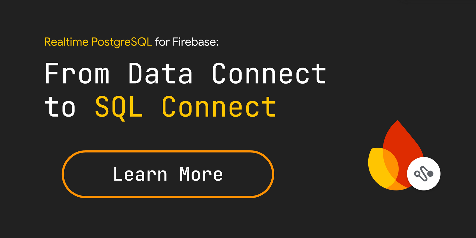 Realtime PostgreSQL: From Data Connect to SQL Connect