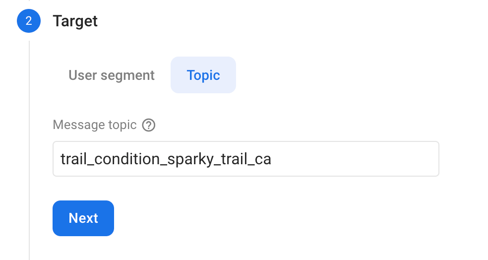 Choose Topic instead of User segment, and type in trail_condition_sparky_trail_ca. 