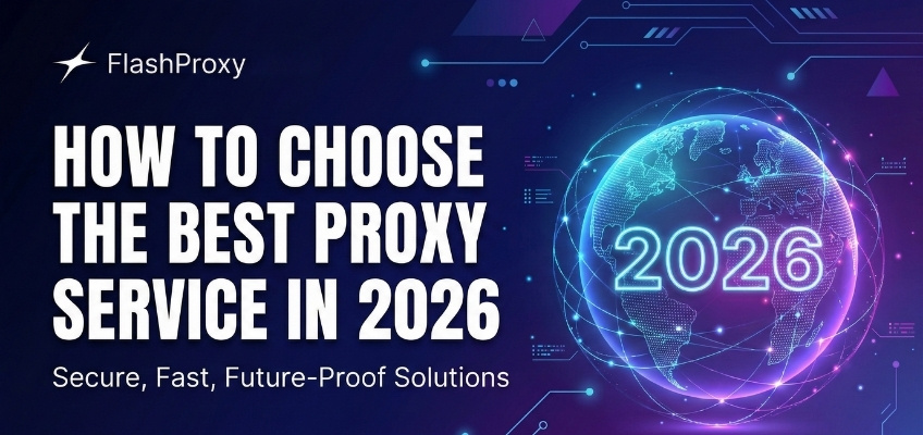 How to Choose the Best Proxy Service in 2026