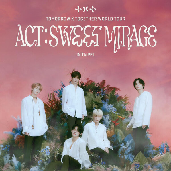TOMORROW X TOGETHER WORLD TOUR<ACT:SWEET MIRAGE >IN TAIPEI