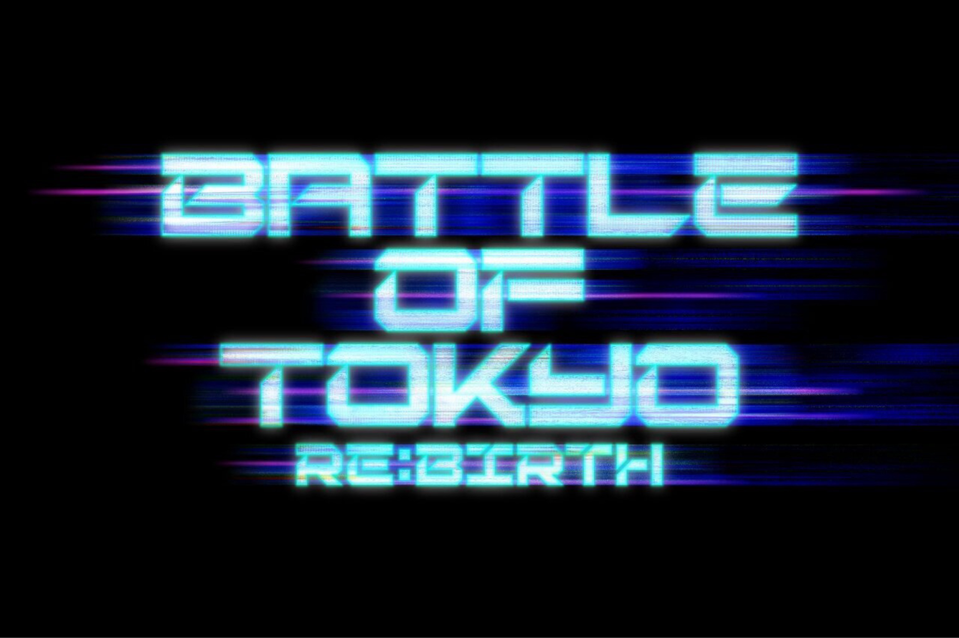 BATTLE OF TOKYO ～RE:BIRTH～