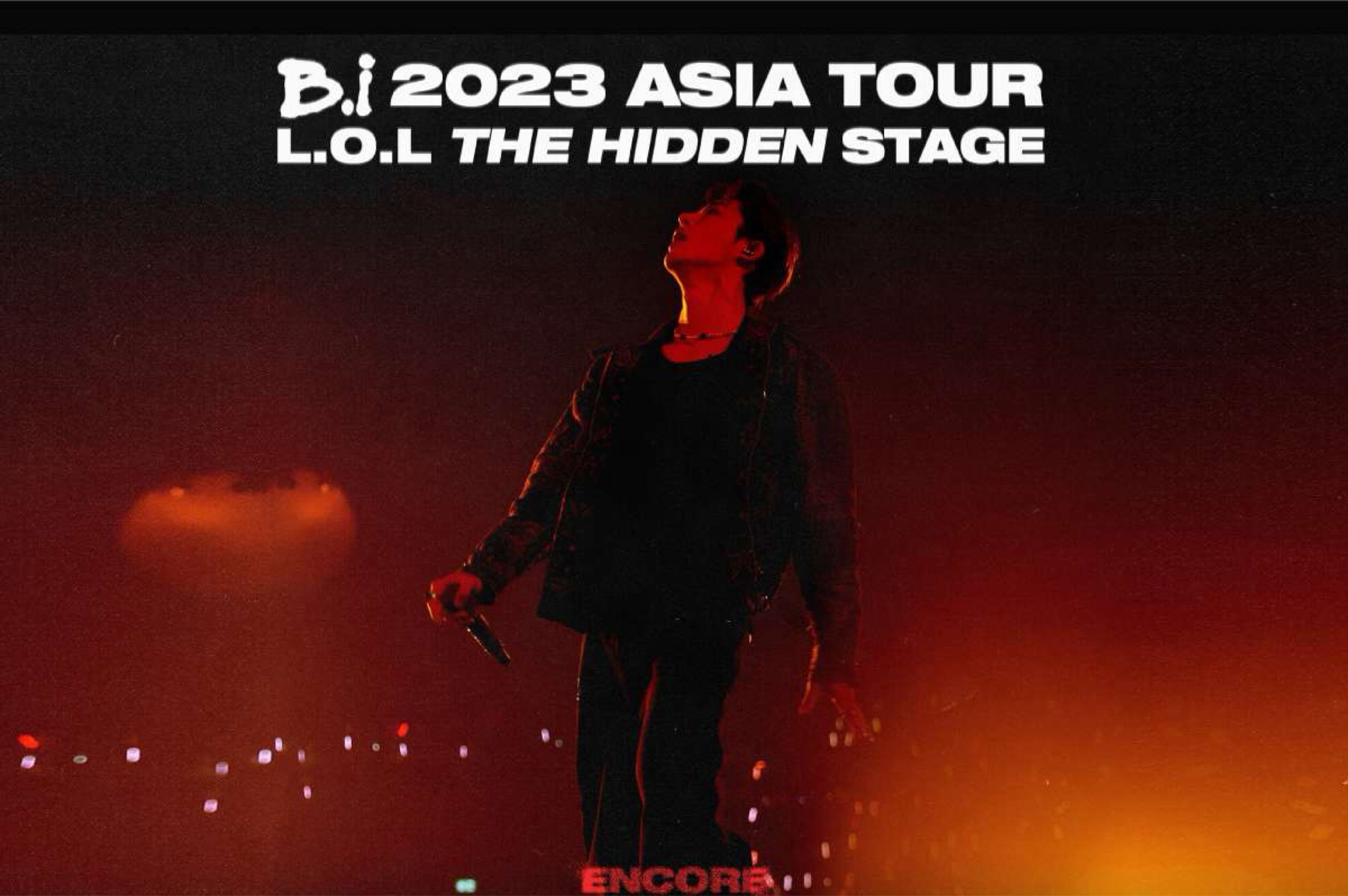 B.I 2023 ASIA TOUR [L.O.L THE HIDDEN STAGE] ENCORE