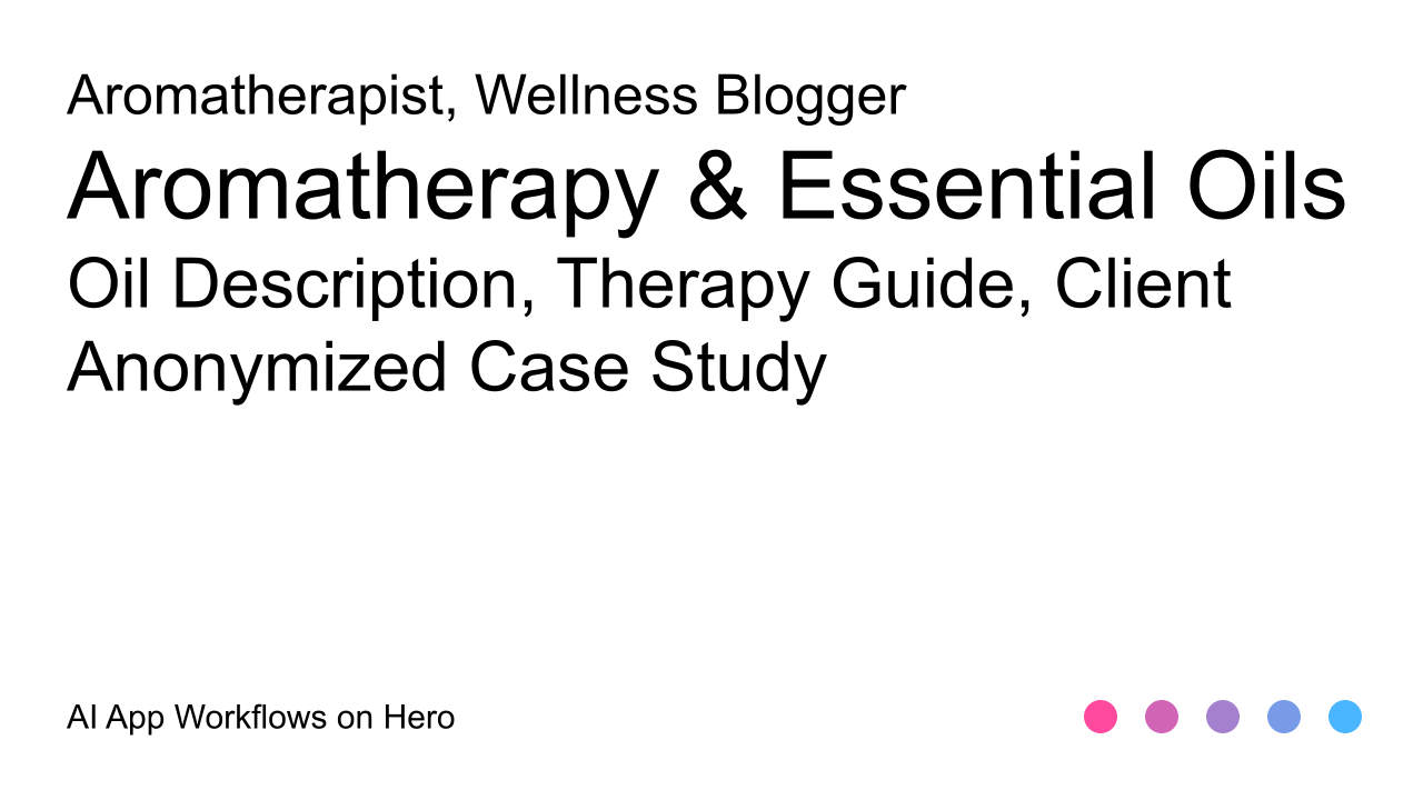 The text Aromatherapy & Essential Oils and Oil Description, Therapy Guide, Client Anonymized Case Study on a white background