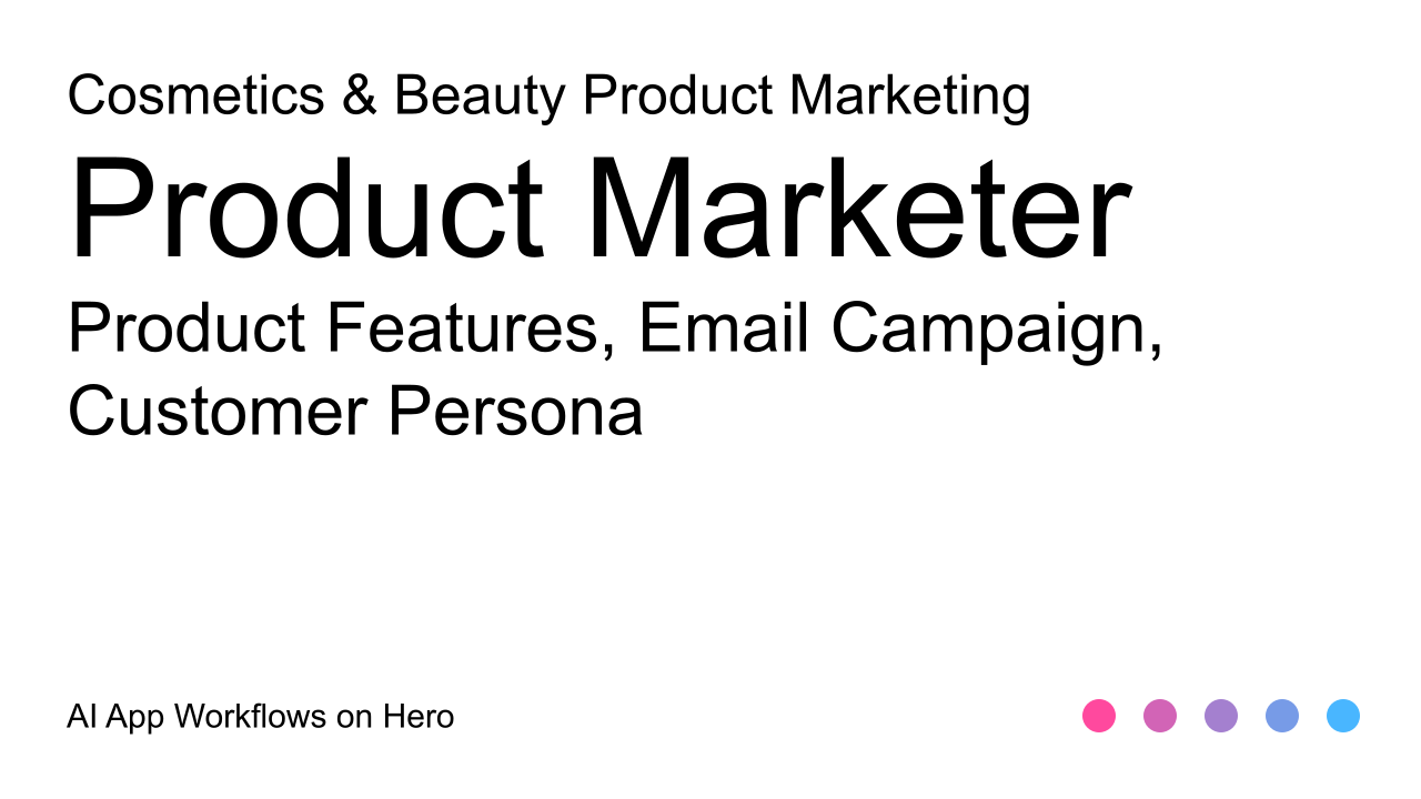 The text Cosmetics & Beauty Product Marketing, Product Marketer AI App Workflows on a white background, with hero brand colors bottom right The text Cosmetics & Beauty Product Marketing, Product Marketer AI App Workflows on a white background, with hero brand colors bottom right
