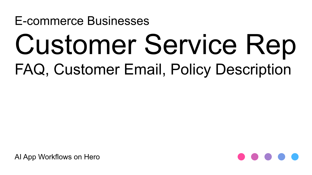 The text E-commerce Businesses, Customer Service Rep AI App Workflows on a white background, with hero brand colors bottom right The text E-commerce Businesses, Customer Service Rep AI App Workflows on a white background, with hero brand colors bottom right