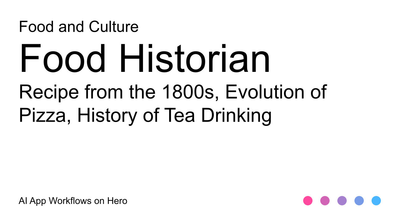 The text Food and Culture, Food Historian AI App Workflows on a white background, with hero brand colors bottom right The text Food and Culture, Food Historian AI App Workflows on a white background, with hero brand colors bottom right