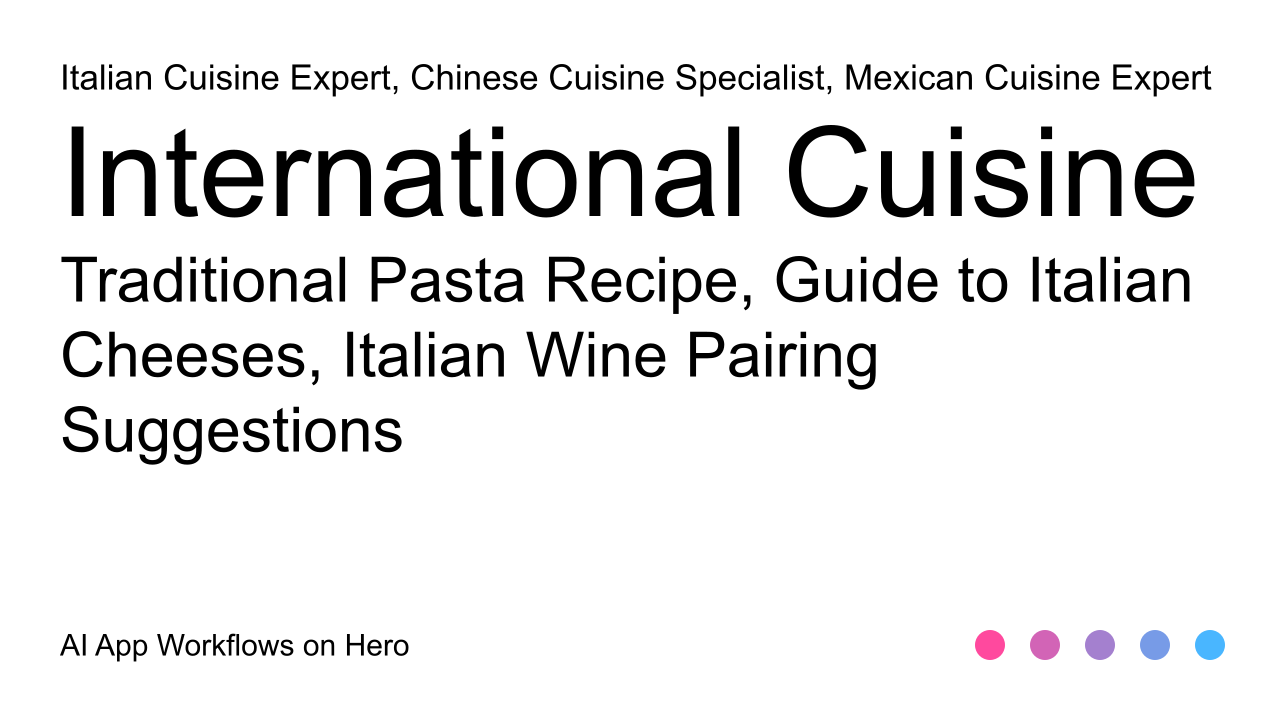 The text International Cuisine and Traditional Pasta Recipe, Guide to Italian Cheeses, Italian Wine Pairing Suggestions on a white background