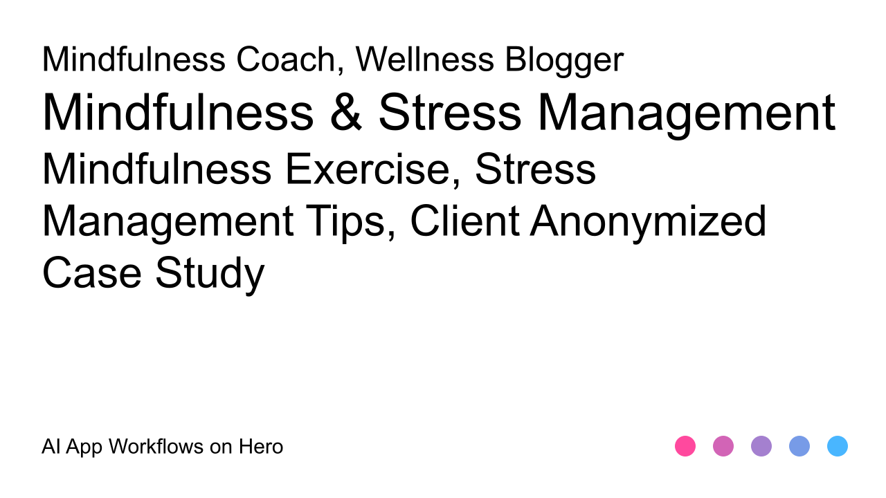 The text Mindfulness & Stress Management and Mindfulness Exercise, Stress Management Tips, Client Anonymized Case Study on a white background