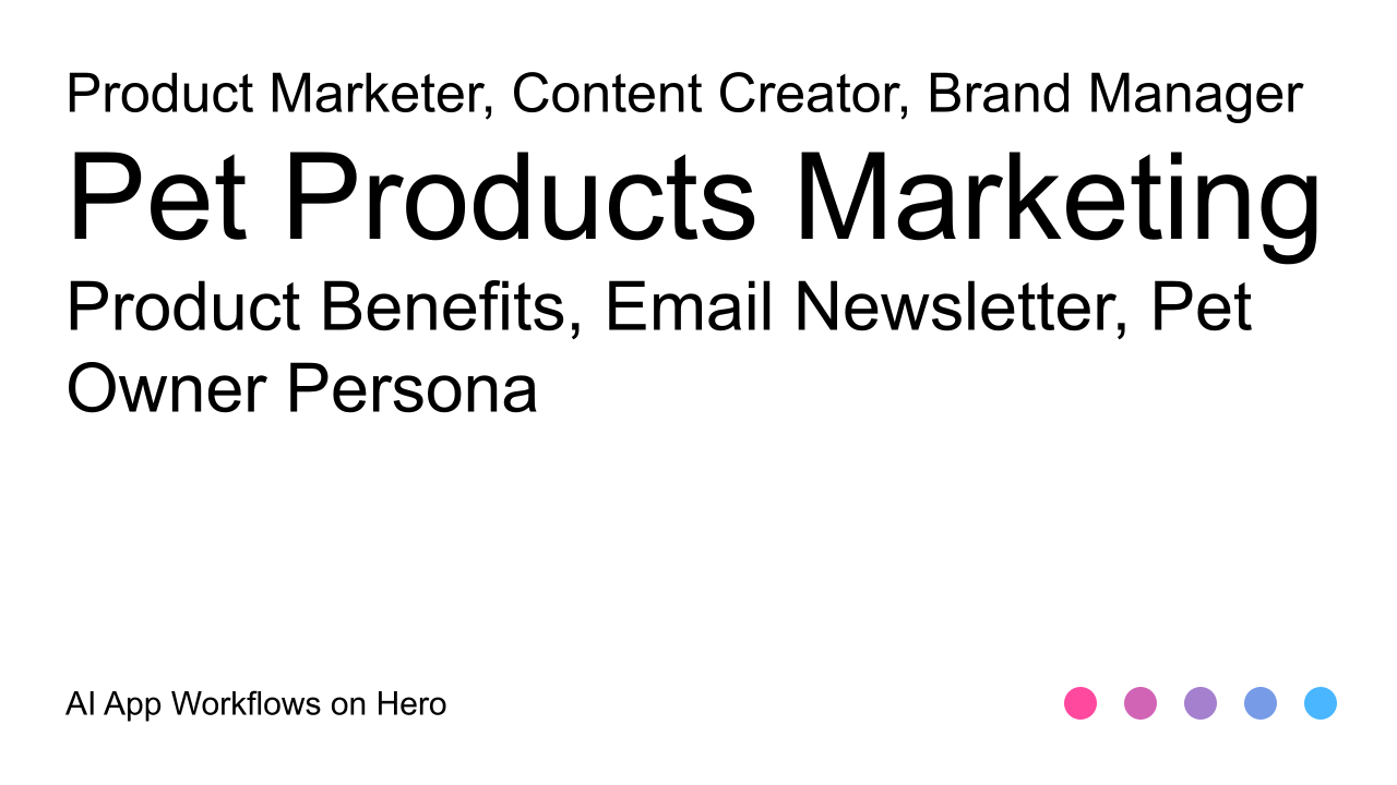 The text Pet Products Marketing and Product Benefits, Email Newsletter, Pet Owner Persona on a white background