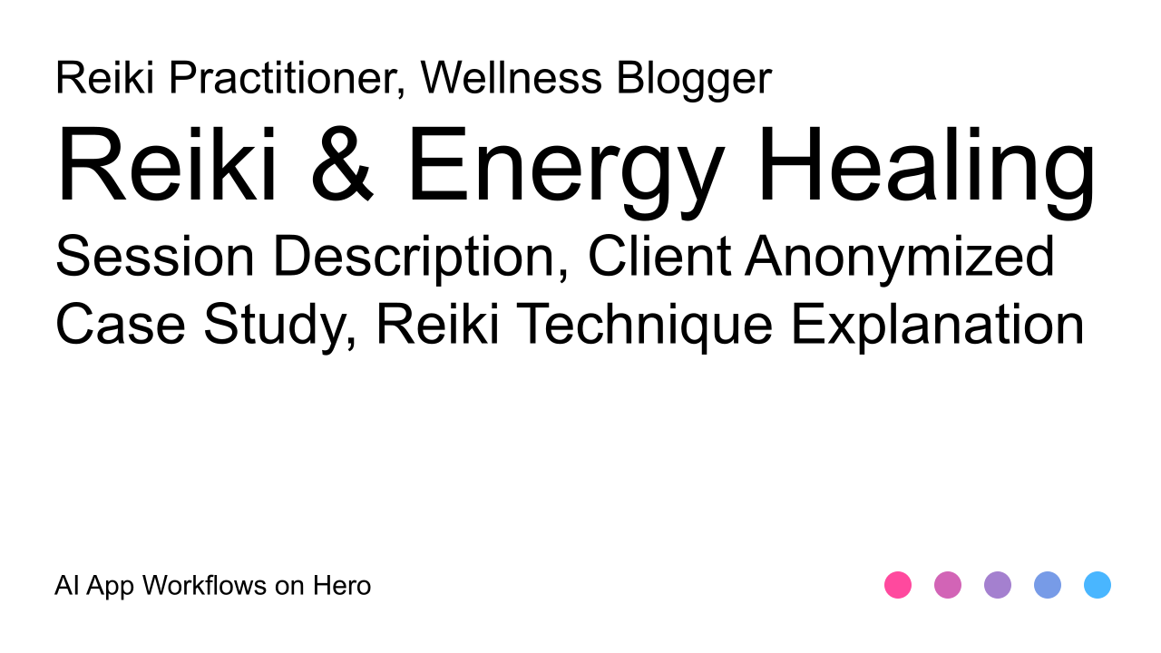 The text Reiki & Energy Healing and Session Description, Client Anonymized Case Study, Reiki Technique Explanation on a white background