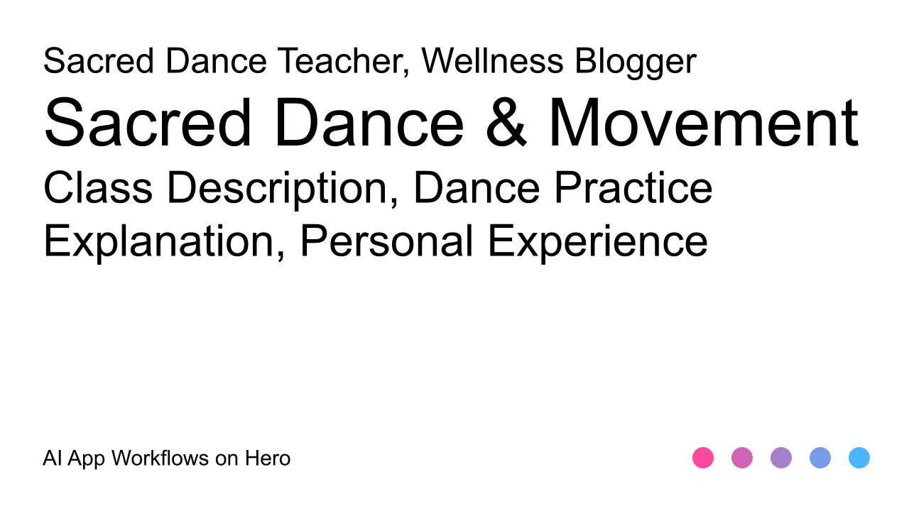 The text Sacred Dance & Movement and Class Description, Dance Practice Explanation, Personal Experience on a white background