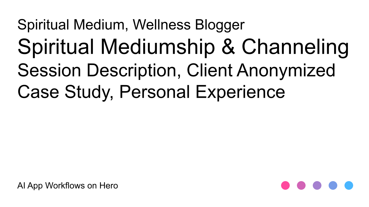 The text Spiritual Mediumship & Channeling and Session Description, Client Anonymized Case Study, Personal Experience on a white background