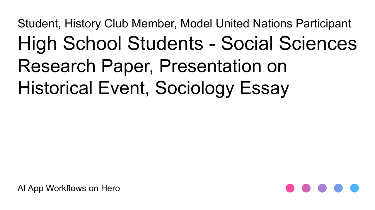 The text High School Students - Social Sciences and Research Paper, Presentation on Historical Event, Sociology Essay on a white background