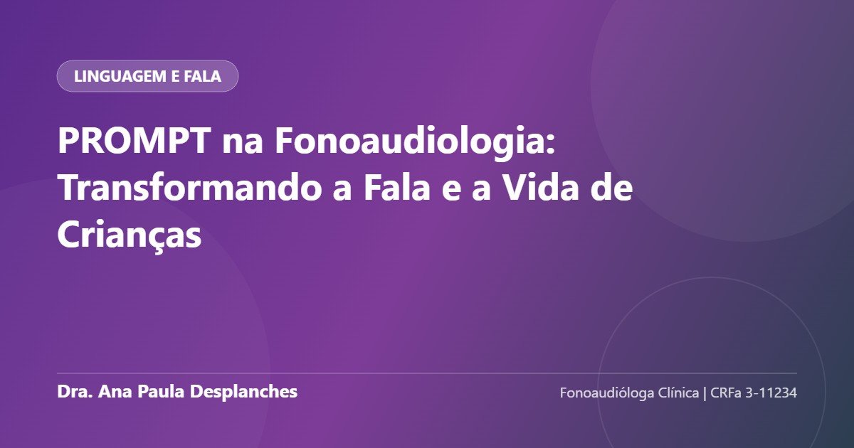 PROMPT na Fonoaudiologia: Transformando a Fala e a Vida de Crianças