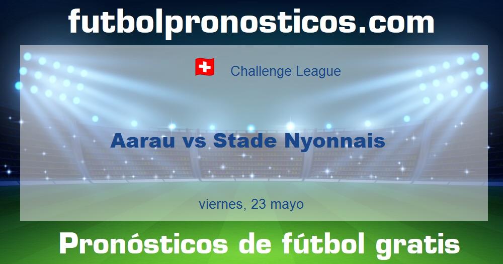 Aarau vs Stade Nyonnais Aarau vs Stade Nyonnais